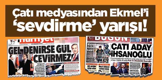 Çatı medyasından Ekmel’i ‘sevdirme’ yarışı!