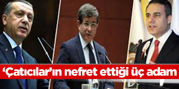 ‘Çatıcılar’ın nefret ettiği üç adam