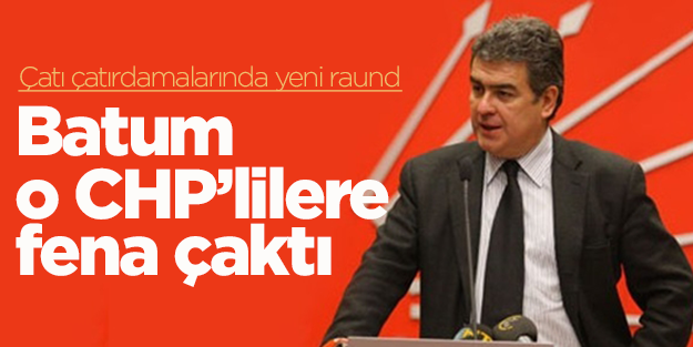 'Çatı'rdayan CHP'de Süheyl Batum kazan kaldırdı