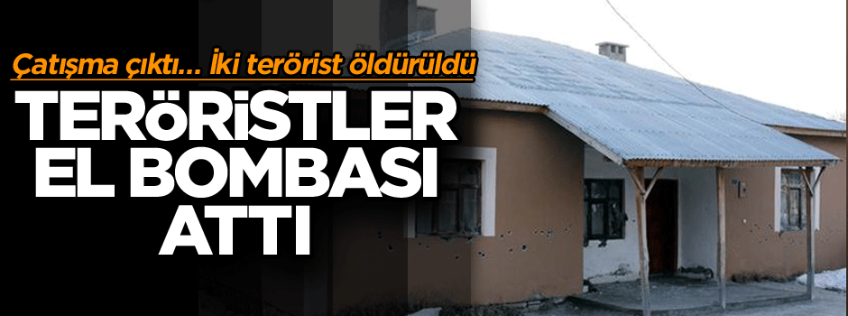 Çatışma çıktı… Teröristler el bombası attı