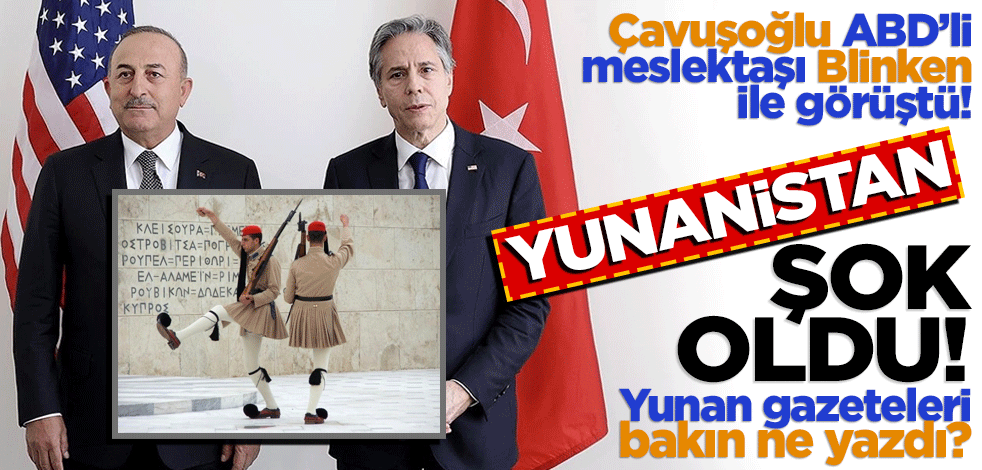Çavuşoğlu ABD’li meslektaşı Blinken ile görüştü! Yunanistan bunu hiç beklemiyordu Resmen şok oldular