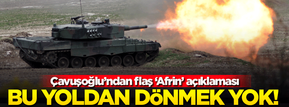 Çavuşoğlu açıkladı! Dönüşü olmayan yola girdik...
