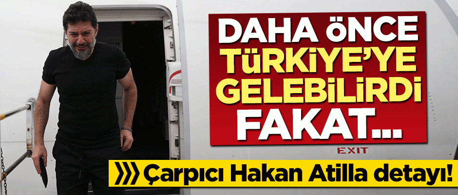 Çavuşoğlu açıkladı! Hakan Atilla daha önce gelebilirdi fakat...