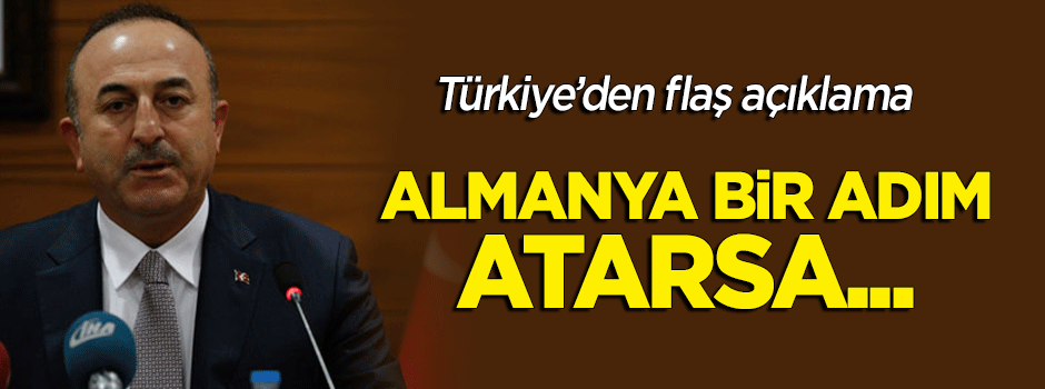 Çavuşoğlu: Almanya bir adım atarsa...