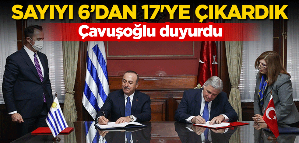 Çavuşoğlu duyurdu: Sayıyı 6'dan 17'ye çıkardık