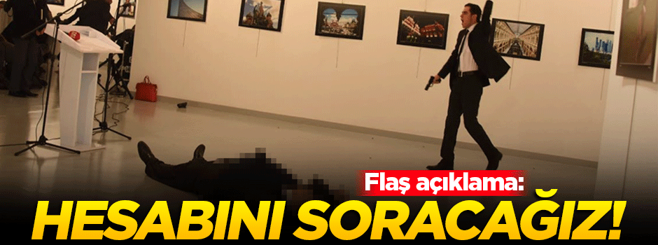 Çavuşoğlu: Hesabını soracağız!