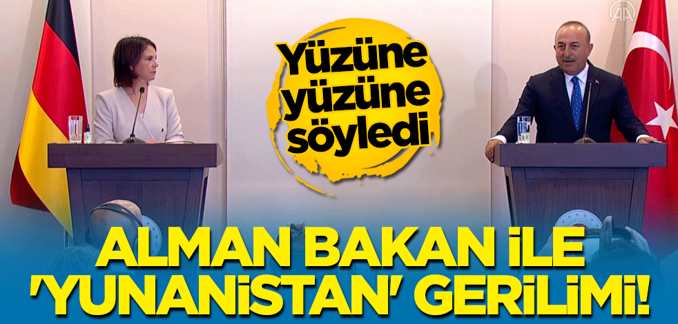 Çavuşoğlu ile Alman Bakan arasında 'Yunanistan' gerilimi! Yüzüne yüzüne söyledi