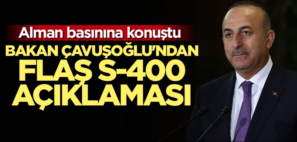 Çavuşoğlu: S-400 bir seçenek değil zarurettir
