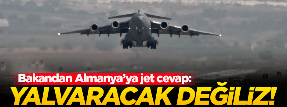 Çavuşoğlu: Yalvaracak değiliz!