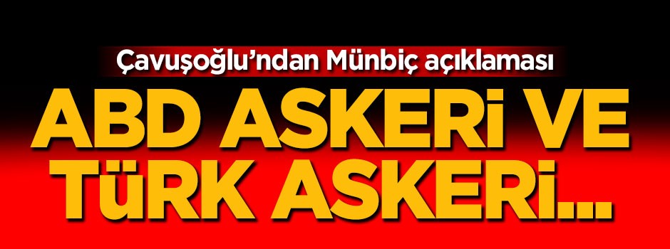 Çavuşoğlu: YPG'nin çekilmesine nezaret edeceğiz