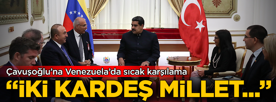 Çavuşoğlu'na Venezuela'da sıcak karşılama! 'İki kardeş millet ve iki bağımsız devlet'