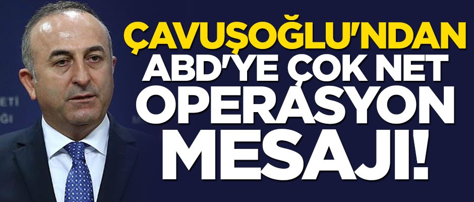 Çavuşoğlu'ndan ABD'ye net mesaj: Türkiye asla izin vermez