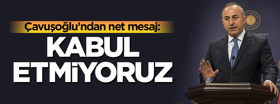 Çavuşoğlu'ndan AB'ye net mesaj!