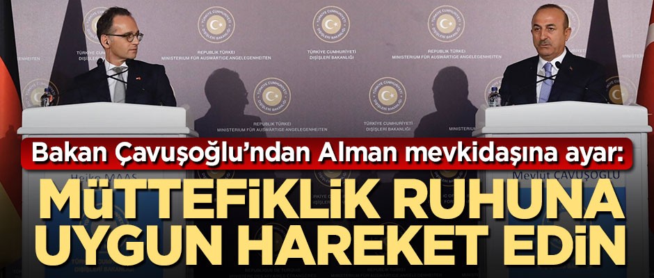 Çavuşoğlu'ndan Alman mevkidaşına ayar Müttefiklik ruhuna uygun hareket edin