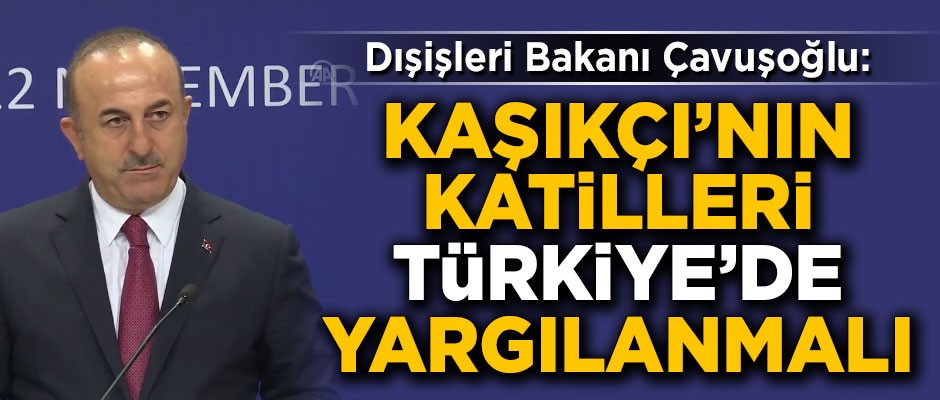 Çavuşoğlu'ndan Cemal Kaşıkçı açıklaması! 'Katiller Türkiye'de yargılanmalı'