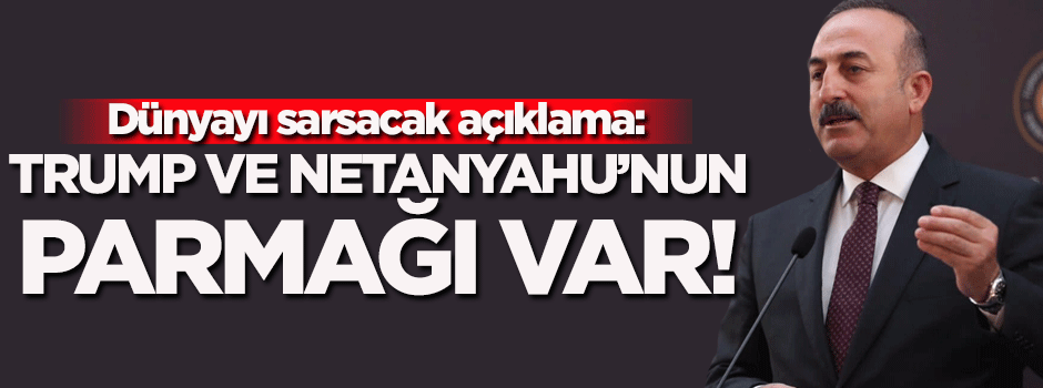 Çavuşoğlu'ndan dünyayı sarsacak açıklama!