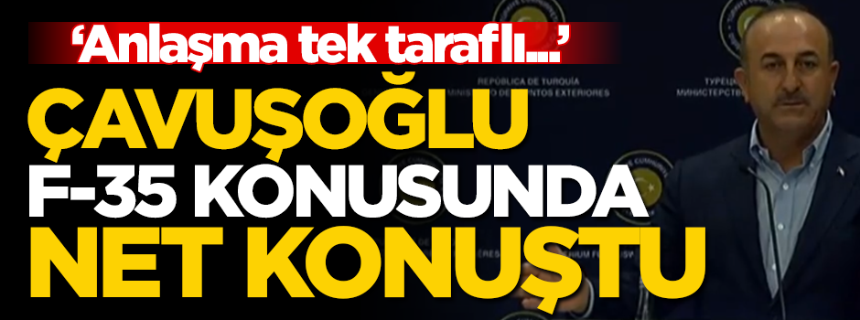Çavuşoğlu'ndan F-35 açıklaması