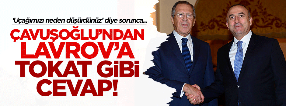 Çavuşoğlu'ndan Lavrov'a tokat gibi cevap!