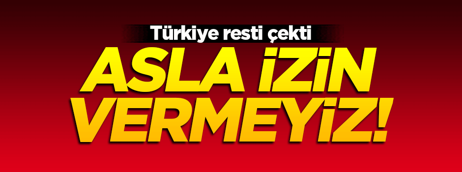 Çavuşoğlu'ndan rest: Asla izin vermeyiz!