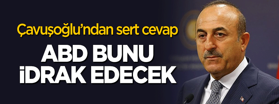 Çavuşoğlu'ndan sert tepki: Karşılıksız kalmayacak!