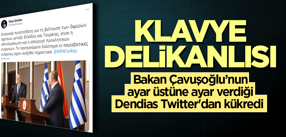 Çavuşoğlu'nun ayar verdiği Dendias Twitter'dan kükredi