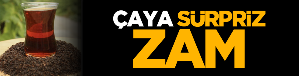 Çaya sürpriz zam