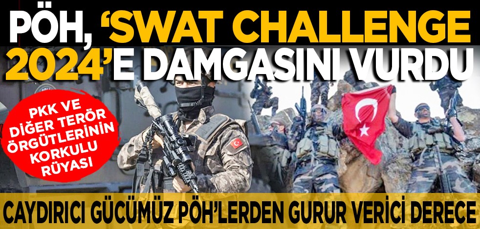 Çaydırıcı gücümüz PÖH’lerden gurur verici derece: PKK ve diğer terör örgütlerinin korkulu rüyası… PÖH, "SWAT Challenge 2024"e damgasını vurdu