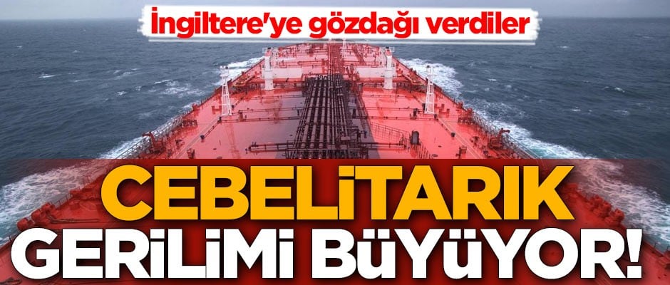 Cebelitarık gerilimi büyüyor! İngiltere'ye gözdağı