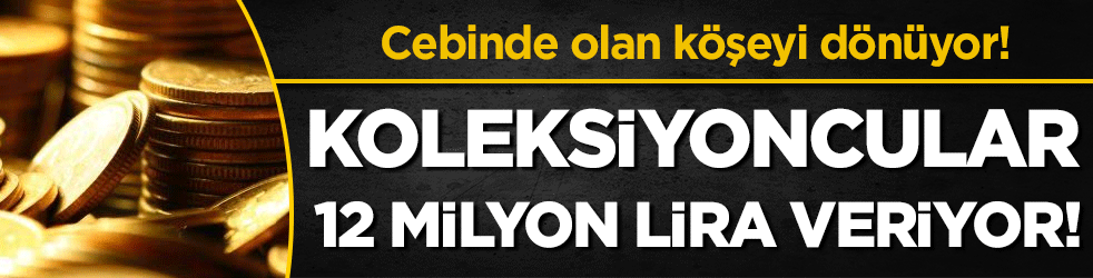 Cebinde olan köşeyi döndü: Koleksiyoncular 12 milyon lira veriyor!