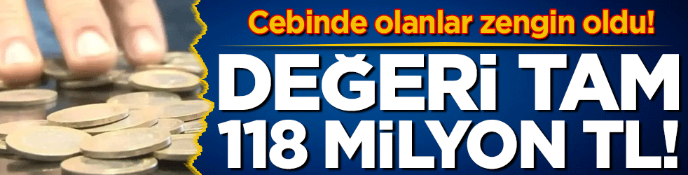 Cebinde olanlar zengin oldu: Değeri tam 118 milyon TL!