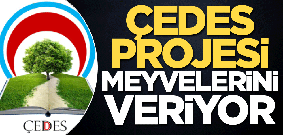 ÇEDES projesi meyvelerini veriyor