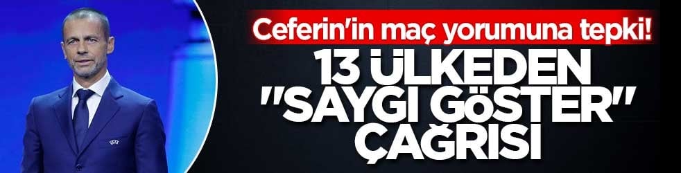 Ceferin'in maç yorumuna tepki! 13 ülkeden 