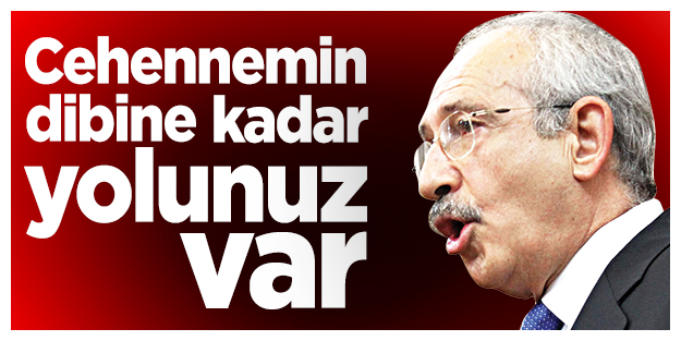 Cehennemin dibine kadar yolunuz var!