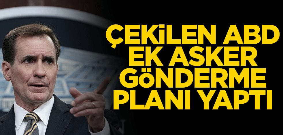 Çekilen ABD ek asker gönderme planı yaptı