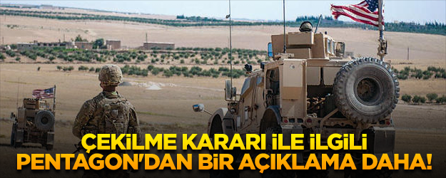 Çekilme kararı ile ilgili Pentagon'dan bir açıklama daha!