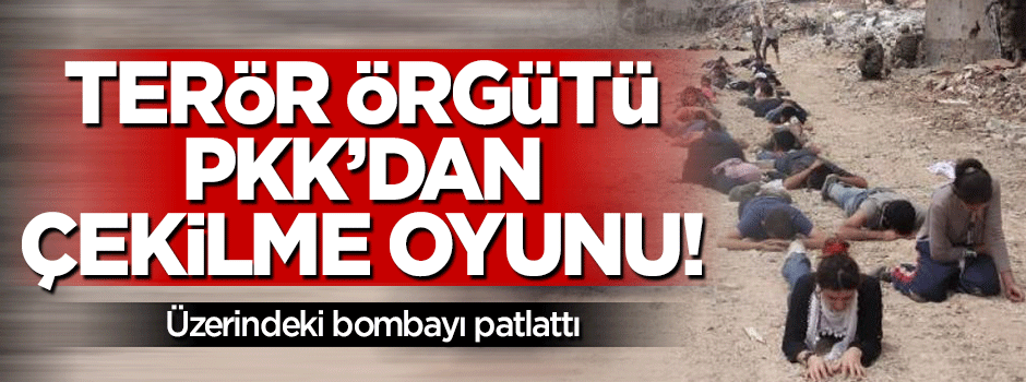 Çekilme oyunu: Teslim olan terörist üzerindeki bombayı patlattı!