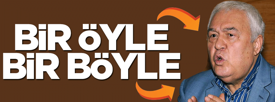 Celal Doğan bir öyle bir böyle