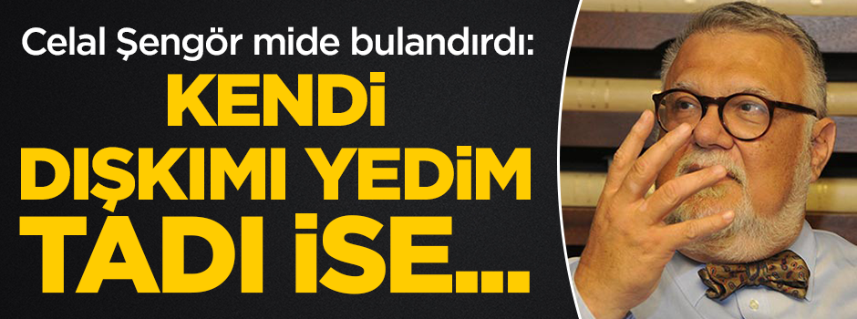 Celal Şengör mide bulandırdı: Kendi dışkımı yedim tadı ise...
