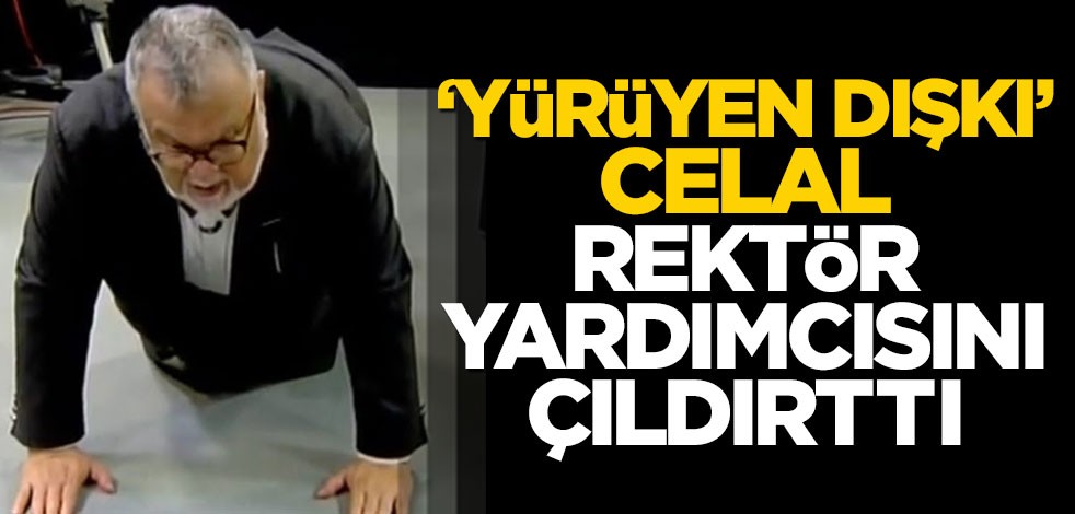 Celal Şengör, rektör yardımcısını çıldırttı