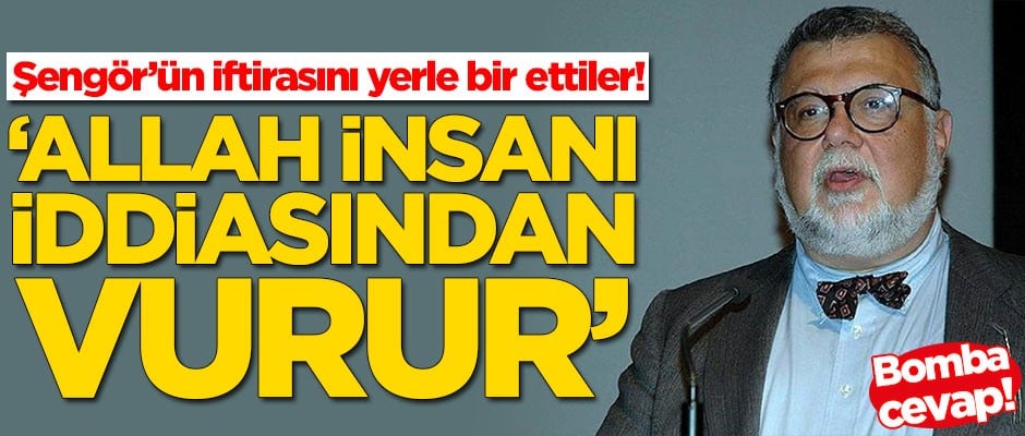 Celal Şengör'ün iftirasını yerle bir ettiler! 'Allah insanı iddiasından vurur'