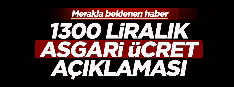 Çelik: Asgari ücret 1300 lira olacak