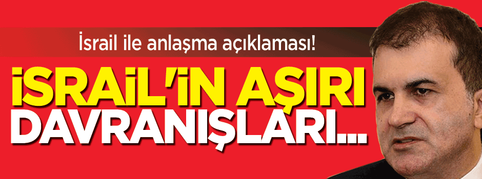 Çelik: İsrail ile kesin anlaşma yok, taslak üzerinde çalışılıyor