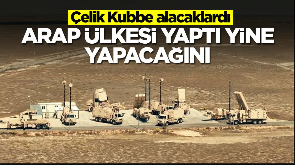 Çelik Kubbe alacaklardı: Arap ülkesi yaptığı yine yapacağını, gerçekten rezalet