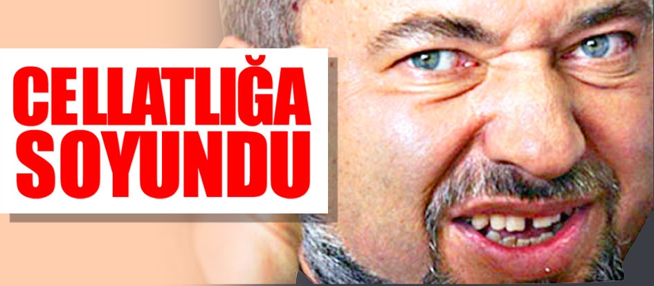Cellatlığa özendİ