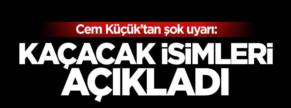 Cem Küçük kaçacak isimleri açıkladı