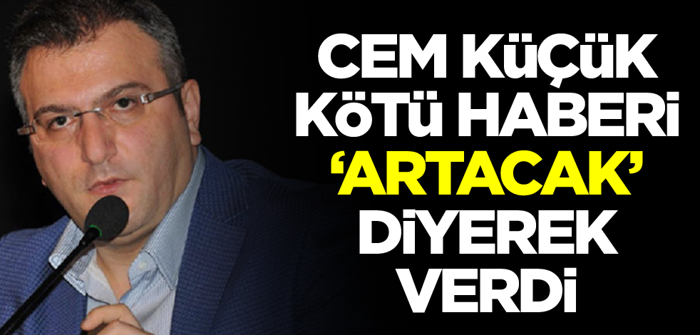 Cem Küçük kötü haberi 'Artacak' diyerek verdi