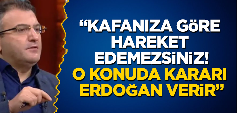 Cem Küçük, onlara resti çekti! Kafanıza göre hareket edemezsiniz! O konuda kararı Erdoğan verir