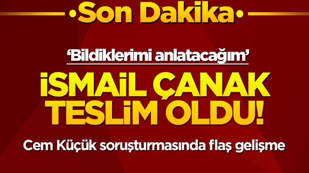 Cem Küçük soruşturması kapsamında aranıyordu: İsmail Çanak teslim oldu