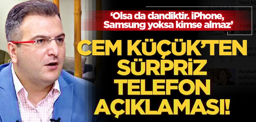 Cem Küçük tedirgin eden sözler sarf etti: 'Vergisiz telefon'u beğenmedi! Olsa olsa dandiktir kimse almaz