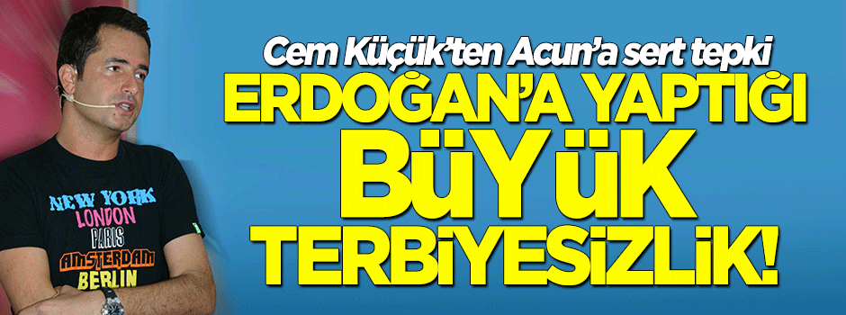 Cem Küçük'ten Acun'a sert tepki: Yaptığı büyük terbiyesizlik!